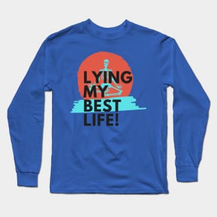 Lying my best life. A great design for people who tend to lie themselves! Long Sleeve T-Shirt